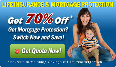 Life Insurance, Mortgage Protection - save %50 on your first year's premium